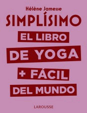 Simplísimo. El libro de yoga + fácil del mundo, , deporte | salud