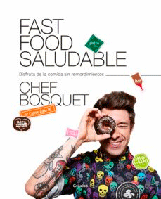 Fast Food Saludable de Chef Bosquet, 9788417752446, CIENCIAS APLICADAS / TECNOLOGÍA, cocina, Grijalbo Mondadori, SA, Español