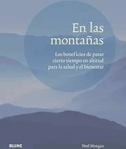 En las montañas. Los beneficios de pasar cierto tiempo en altitud para la salud y el bienstar, , salud