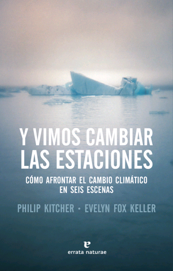 Y vimos cambiar las estaciones de Kitcher, Philip, 9788417800079, CIENCIAS BIOLÓGICAS | GENERALIDADES, ecología | clima, ERRATA NATURAE, Español