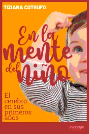 En la mente del niño de Cotrufo, Tiziana, 9788417822385, MEDICINA, neurociencia | puericultura, Shackleton Books, Español