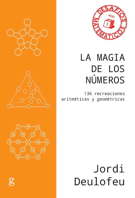 LA MAGIA DE LOS NÚMEROS. 136 recreaciones artiméticas y geométricas, , matemáticas