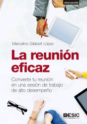 La reunión eficaz: Convierte tu reunión en una sesión de trabajo de alto desempeño, , marketing | management