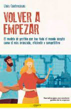 Volver a empezar. Lean Management: El modelo de gestión que hoy todo el mundo acepta como el más avanzado, eficiente y competitivo, , management