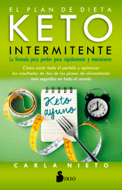 El plan de dieta Keto Intermitente. La fórmula para perder peso rápidamente y mantenerse, , salud