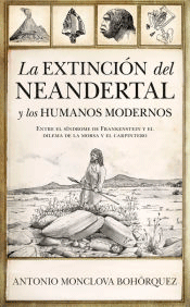 La extinción del neandertal y los humanos modernos de Monclova Bohórquez, Antonio, 9788418089633, CIENCIA Y CONOCIMIENTO, divulgación científica, Almuzara, Español