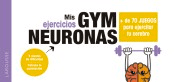 Gym neuronas. + de 70 juegos para ejercitar tu cerebro, , neurociencia