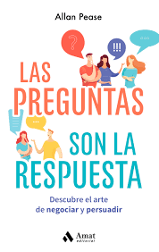 Las preguntas son la respuesta: Descubre el arte de negociar y persuadir, , conocimiento en general