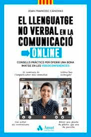 El llenguatge no verbal en la comunicació online: Consells pràctics per oferir una bona imatge en les videoconferències, , comunicación