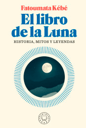 El Libro De La Luna: Historia, Mitos Y Leyendas, , divulgación científica