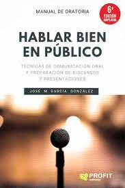 Hablar bien en público (6a. edición ampliada): Técnicas de comunicación oral y preparación de discursos y presentaciones, , comunicación