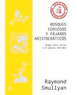 Bosques curiosos y pájaros aristocráticos : Juegos para imitar a un pájaro imitador de Smullyan, Raymond M., 9788418525551, MATEMÁTICAS, matemáticas, Gedisa, Español