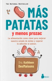 Mas Patatas Y Menos Prozac de DesMaisons, Kathleen, 9788418531040, MEDICINA | CIENCIAS APLICADAS / TECNOLOGÍA, nutrición | alimentación, Sirio, Español