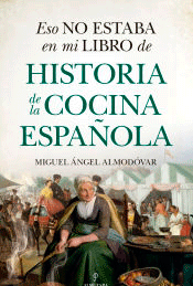 Eso no estaba en mi libro de historia de la cocina española, , cocina