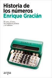 Historia de los números de Gracián, Enrique, 9788418741654, MATEMÁTICAS, matemáticas, Arpa, Español