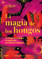 Magia de los hongos de Lawrence, Sandra, 9788419094834, BOTÁNICA, botánica, Blume/Naturart, S.A. Editorial, Español