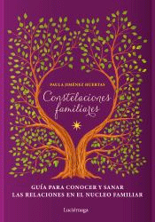 Constelaciones familiares (NP) de Jiménez Huertas, Paula, 9788419164377, FILOSOFÍA, psicología, Luciérnaga Ediciones, Español