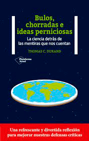 Bulos, chorradas e ideas perniciosas, , divulgación científica