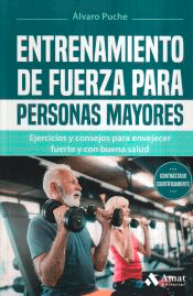 Entrenamiento de fuerza para personas mayores: Ejercicios y consejos para envejecer fuerte y con buena salud, , deporte