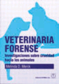 Veterinaria forense. Investigaciones sobre crueldad hacia los animales., , veterinaria