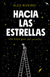 Hacia las estrellas: Una pequeña guía del universo, , astronomía