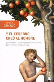 Y el cerebro creó al hombre de Antonio Damasio, 9788423322169, GENERALIDADES | CIENCIAS BIOLÓGICAS, ciencia y conocimiento general | evolución, Booket, Español