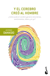 Y el cerebro creó al hombre de Antonio Damasio, 9788423353682, MEDICINA, neurociencia, Booket, Español