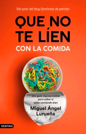 Que no te líen con la comida: Una guía imprescindible para saber si estás comiendo bien, , nutrición | alimentación