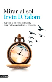 Mirar al sol de Yalom, Irvin D., 9788423360277, GENERALIDADES | CIENCIA Y CONOCIMIENTO, ciencia y conocimiento general | divulgación científica, Destino ediciones, S.A., Español