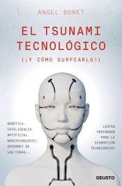 El tsunami tecnológico de Bonet Codina, Angel, 9788423429677, GENERALIDADES, ciencia y conocimiento general, Deusto, S.A., Ediciones, Español