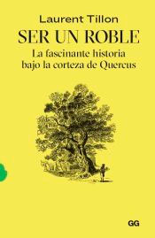 Ser un roble La fascinante historia bajo la corteza de Quercus, , botánica