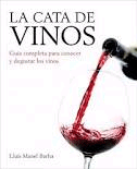 La cata de vinos: guia completa para conocer y degustar los vinos., , enología