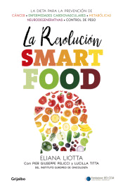La revolución Smartfood: Dieta fundamental para la prevención del cáncer, de las enfermedades cardiovasculares, metabólicas y neurodegenerativas, y el control de peso, , cocina