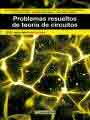 Problemas resueltos de teoría de circuitos de E.belenguer , H. Beltrán, D. Fortanet, 9788426722423, CIENCIAS APLICADAS / TECNOLOGÍA | FÍSICA, electrónica | electricidad, Marcombo, SA, Español