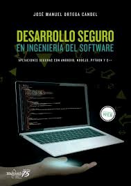 Desarrollo seguro en ingeniería del software. Aplicaciones seguras con Android, NodeJS, Python y C++, , informática | ingeniería