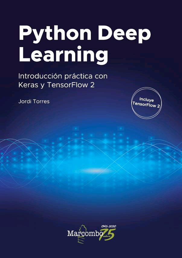 Python Deep Learning de Torres, Jordi, 9788426728289, INFORMÁTICA, informática, Marcombo, SA, Español