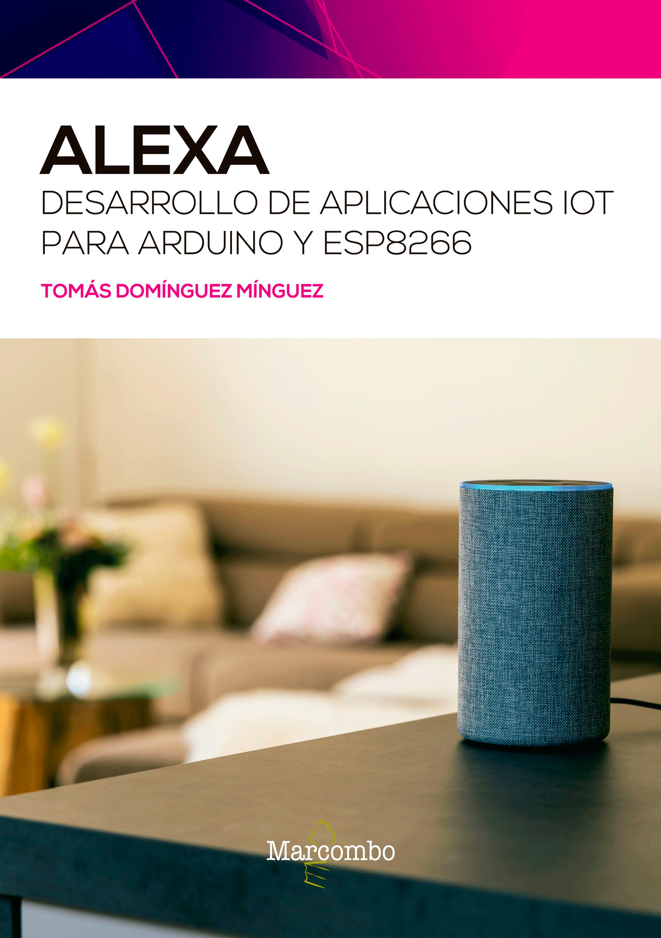 Alexa. Desarrollo de aplicaciones IoT para Arduino y ESP8266, , informática | electrónica | electricidad