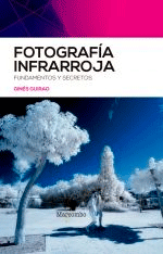 Fotografía infrarroja de Guirao, Ginés, 9788426734624, ARTE, fotografía, Marcombo, SA, Español