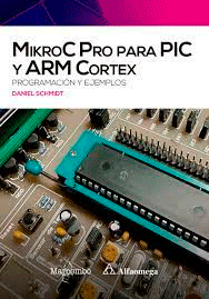 MikroC Pro para PIC y ARM Cortex: programación y ejemplos, , informática