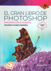 El gran libro de Photoshop de Guarniz Izquierdo, Eduardo, 9788426735539, ARTE, fotografía, Marcombo, SA, Español