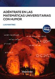 Adéntrate en las matemáticas universitarias con humor de Martínez, Luís, 9788426736772, MATEMÁTICAS, matemáticas, Marcombo, SA, Español