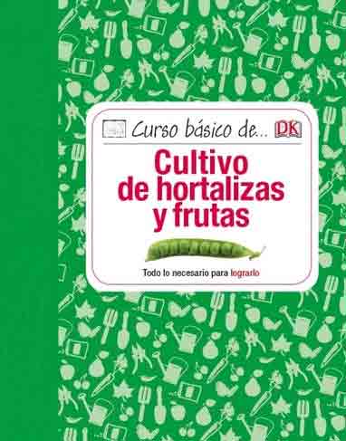 Curso básico de...Cultivo de hortalizas y frutas, , jardinería