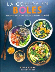 La comida en boles: Fantásticas y nutritivas recetas vegetarianas, , cocina