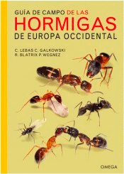 Guía de campo de las hormigas de Europa Occidental de Claude Lebas; Christophe Galkowski, 9788428216630, ZOOLOGÍA, zoología, Omega, S.A. Ediciones, Español