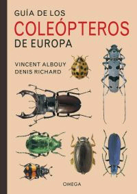 Guía de los coleópteros de Europa de Richard, Denis ; Albouy, Vincent, 9788428217149, ZOOLOGÍA, zoología, Omega, S.A. Ediciones, Español