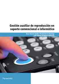 Gestión auxiliar de reproducción en soporte convencional o informático de RICARDO HERRERO DOMINGO, 9788428327596, INFORMÁTICA, informática, Paraninfo, SA Editorial, Español