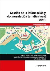 UF0081 - Gestión de la información y documentación turística local de URRETA OKERANZA,EGUZKIÑE, 9788428340359, GEOGRAFÍA, turismo, Paraninfo, SA Editorial, Español