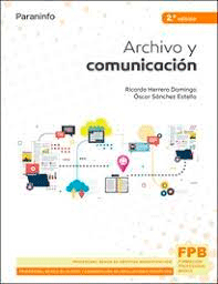 Archivo y comunicación de Herrero Domingo, Domingo, 9788428345040, GENERALIDADES | CIENCIA Y CONOCIMIENTO, conocimiento en general | comunicación, Paraninfo, SA Editorial, Español