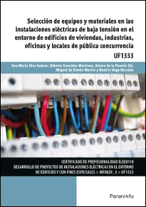 Selección de equipos y materiales en las instalaciones eléctricas de baja tensión en el entorno de edificios de viviendas, industrias, oficinas y locales de pública concurrencia UF1333, , electricidad