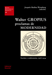 Walter Gropius. Proclamas de modernidad, , arquitectura